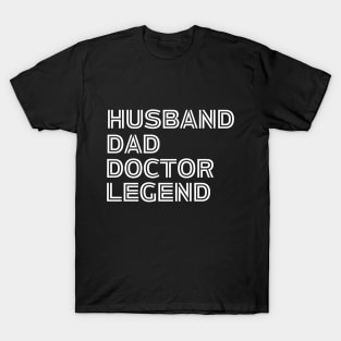 Husband Dad Doctor Legend - Funny Doctor Dad Husband Saying gift idea T-Shirt